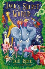 Jack's secret world / Jack Ryder ; illustrated by Alice McKinley.