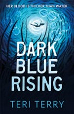 Dark blue rising / Teri Terry.