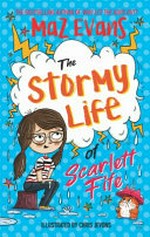 The stormy life of Scarlett Fife / Maz Evans ; illustrated by Chris Jevons.