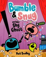 Bumble & Snug and the shy ghost / Mark Bradley.
