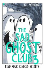 The Sad Ghost Club. Lize Meddings. 3 /