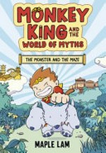 Monkey King and the world of myths. Maple Lam. [1], The monster and the maze /