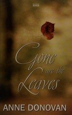 Gone are the leaves / Anne Donovan.