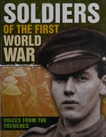 Soldiers of the First World War : voices from the trenches / Simon Adams.