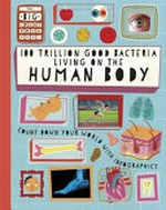 100 trillion good bacteria living in the human body / Paul Rockett ; illustrated by Mark Ruffle.
