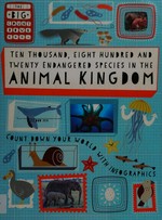 Ten thousand, eight hundred and twenty endangered species in the animal kingdom / Paul Rockett ; illustrated by Mark Ruffle.