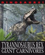Tyrannosaurus rex and other giant carnivores / by David West.