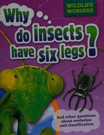 Why do insects have six legs? : and other questions about evolution and classification / Pat Jacobs.