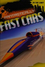 Fantastically fast cars / Jim Pipe.