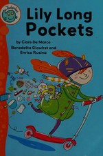 Lily long pockets / by Clare De Marco ; illustrated by Benedetta Giaufret, Enrica Rusina.