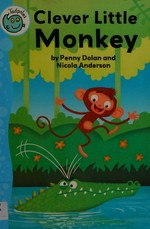 Clever little monkey / by Penny Dolan ; illustrated by Nicola Anderson.