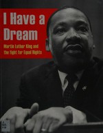 I have a dream : Martin Luther King and the fight for equal rights / Anita Ganeri.