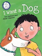 I want a dog / Ben Hubbard and Jason Chapman.