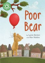 Poor Bear / by Lynne Benton and Alex Naidoo.