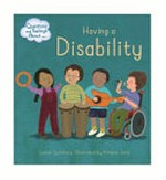Having a disability / Louise Spilsbury ; illustrated by Ximena Jeria.