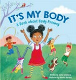 It's my body / written by Louise Spilsbury ; illlustrated by Mirella Mariani.