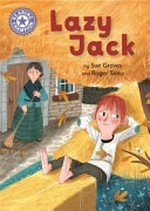 Lazy Jack / by Sue Graves and Roger Simó.