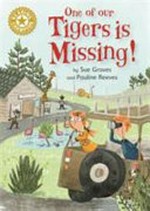 One of our tigers is missing! / by Sue Graves and Pauline Reeves (Gregory).