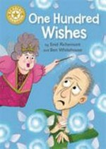 One hundred wishes / by Enid Richemont and Ben Whitehouse.