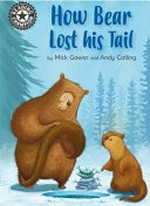 How bear lost his tail / by Mick Gowar and Andy Catling.
