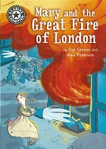 Mary and the Great Fire of London / by Sue Graves and Alex Paterson.
