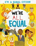 We're all equal / written by Georgia Amson-Bradshaw ; illustrated by David Broadbent.