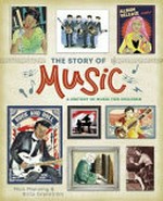 The story of music : a history of music for children / Mick Manning and [illustrated by] Brita Granström.