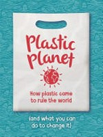 Plastic planet / Georgia Amson-Bradshaw.