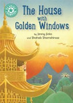 The house with golden windows / by Jenny Jinks and Shahab Shamshirsaz.