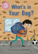 What's in your bag? / by Damian Harvey and Ruth Bennett.