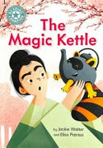 The magic kettle / by Jackie Walter and Elisa Patrissi.