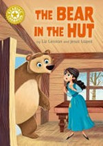 The bear in the hut / by Liz Lennon and Jesus Lopez.
