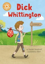 Dick Whittington / by Sarah Snashall and Emma Allen.