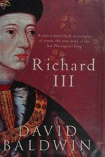 Richard III / David Baldwin.