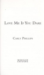 Love me if you dare / Carly Phillips.