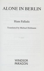 Alone in Berlin / Hans Fallada ; translated by Michael Hofmann