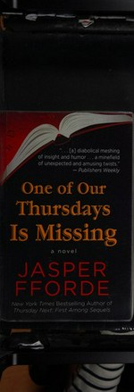 One of our Thursdays is missing : a Thursday Next novel / Jasper Fforde.