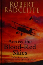 Across the blood-red skies / Robert Radcliffe.