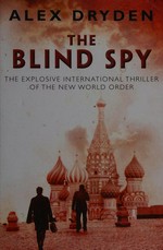 The blind spy / Alex Dryden.