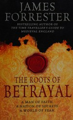 The Roots of betrayal / James Forrester.