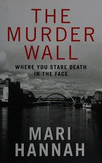 The murder wall / Mari Hannah.