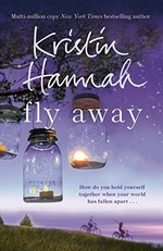 Fly away / Kristin Hannah.
