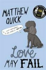 Love may fail / Matthew Quick.