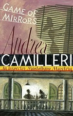 Game of mirrors / Andrea Camilleri ; translated by Stephen Sartarelli.