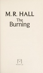 The burning / M.R. Hall.