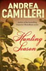 Hunting season : a novel / Andrea Camilleri ; translated by Stephen Sartarelli.