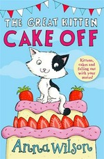 The great kitten cake off / Anna Wilson ; illustrated by Andy Rowland.