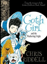 Goth Girl and the Wuthering fright / Chris Riddell.