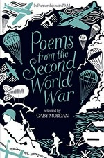 Poems from the Second World War / selected by Gaby Morgan.