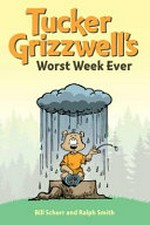 Tucker Grizzwell's worst week ever / Bill Schorr and Ralph Smith.
